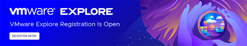 VMware Explore. Registration is now live. Register Now