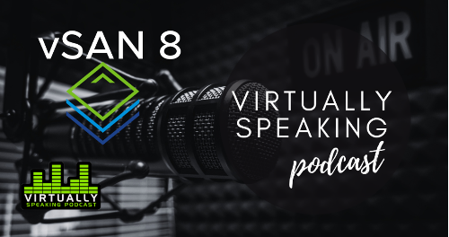 vSAN 8 Podcast